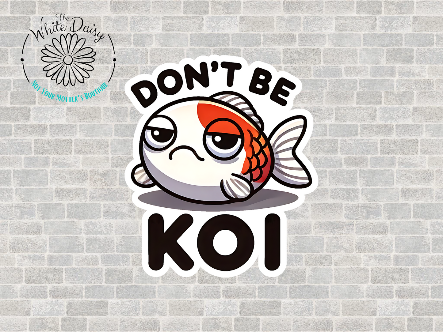 Don't Be Koi