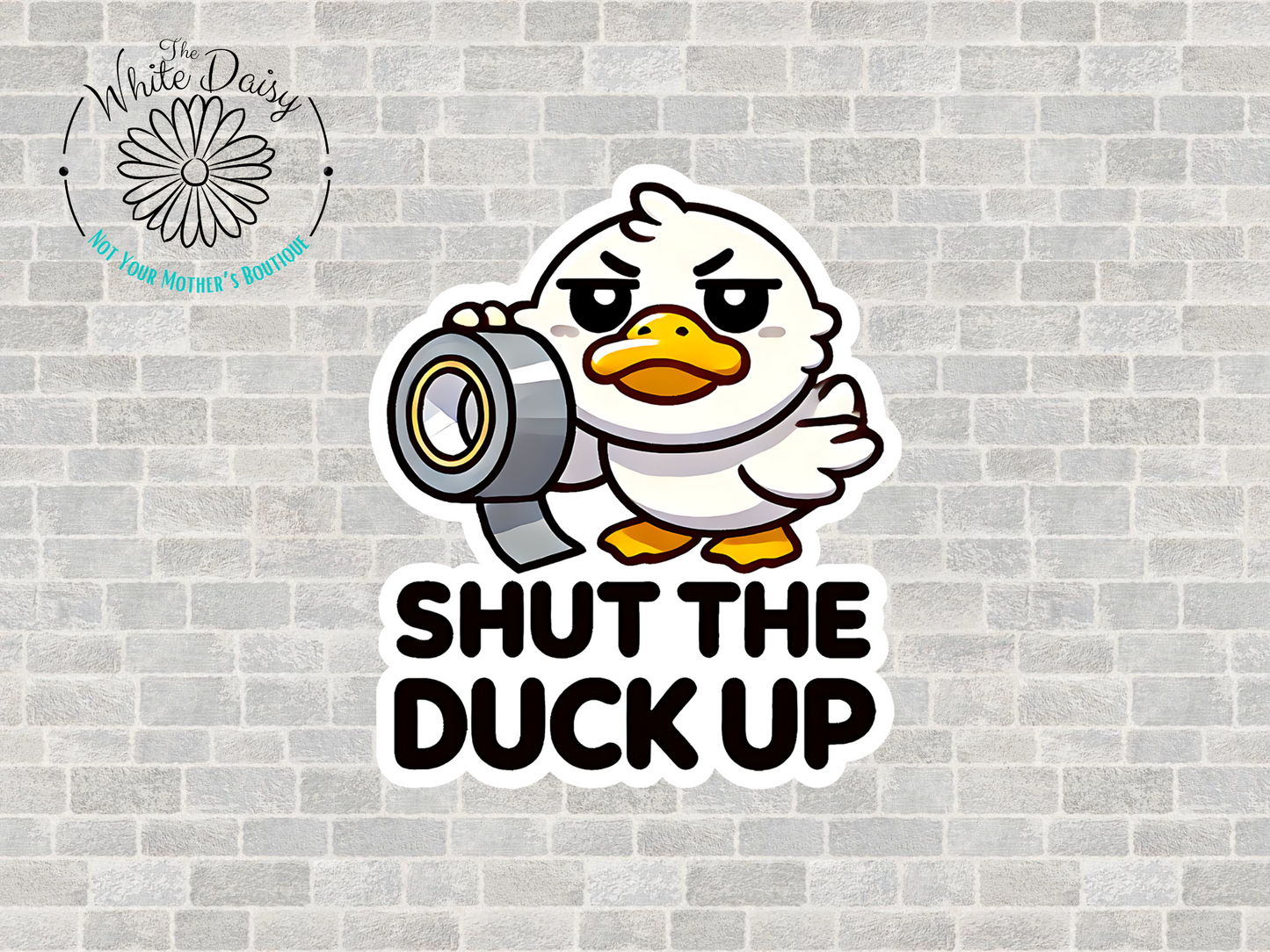 Shut The Duck Up