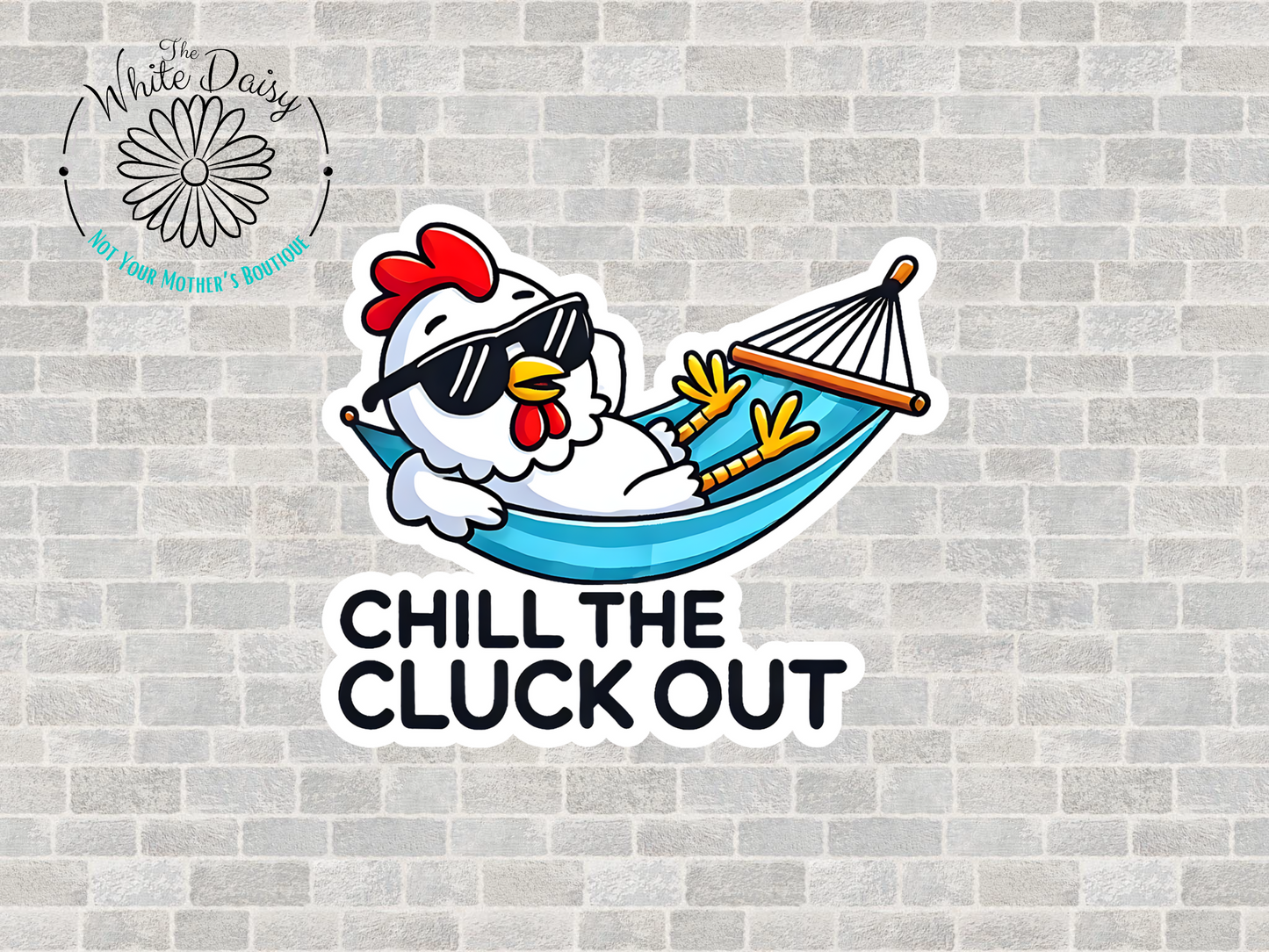 Chill The Cluck Out