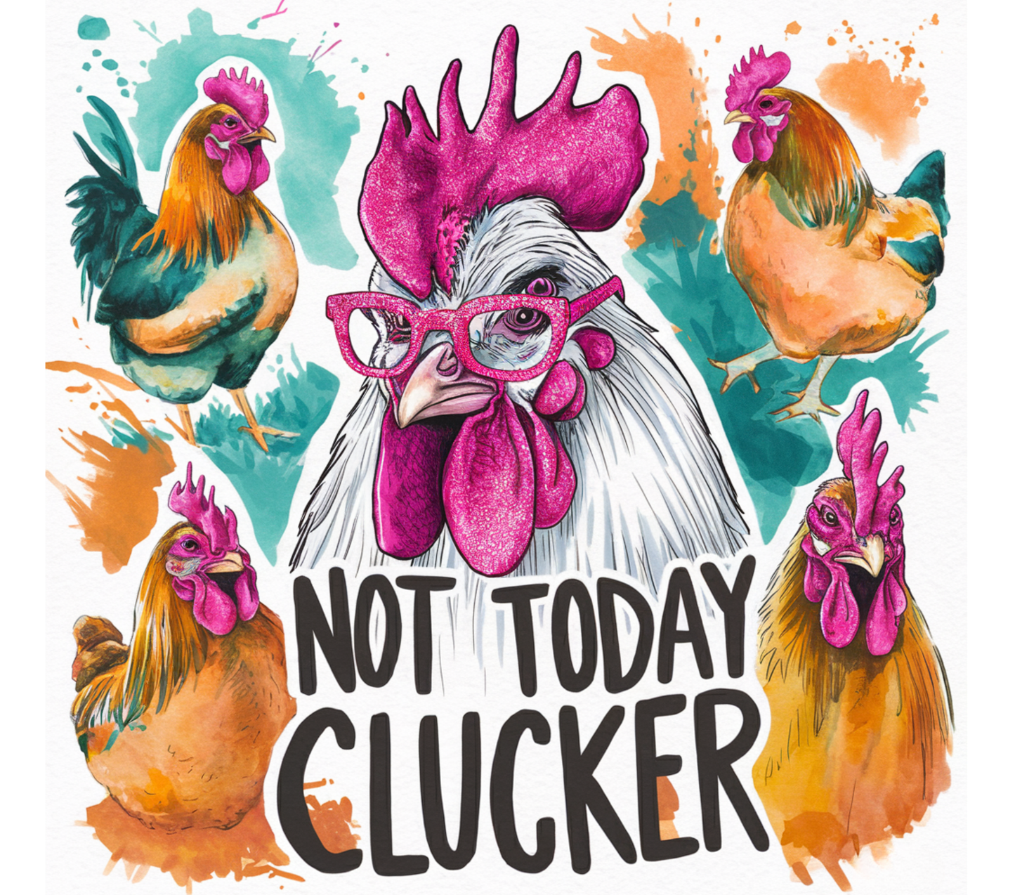 Not Today Clucker