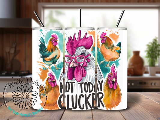 Not Today Clucker
