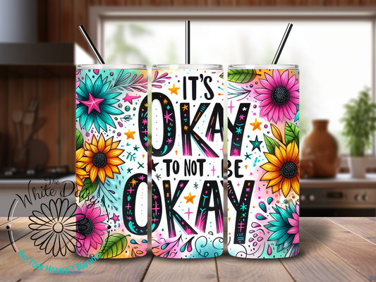 Okay To Not Okay 20 oz Tumbler